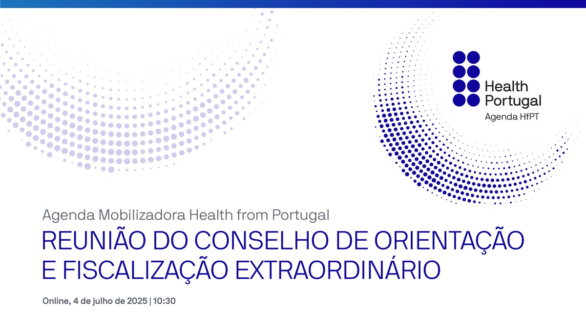 Agenda Mobilizadora Health from Portugal: Reunião do Conselho de Orientação e Fiscalização extraordinário